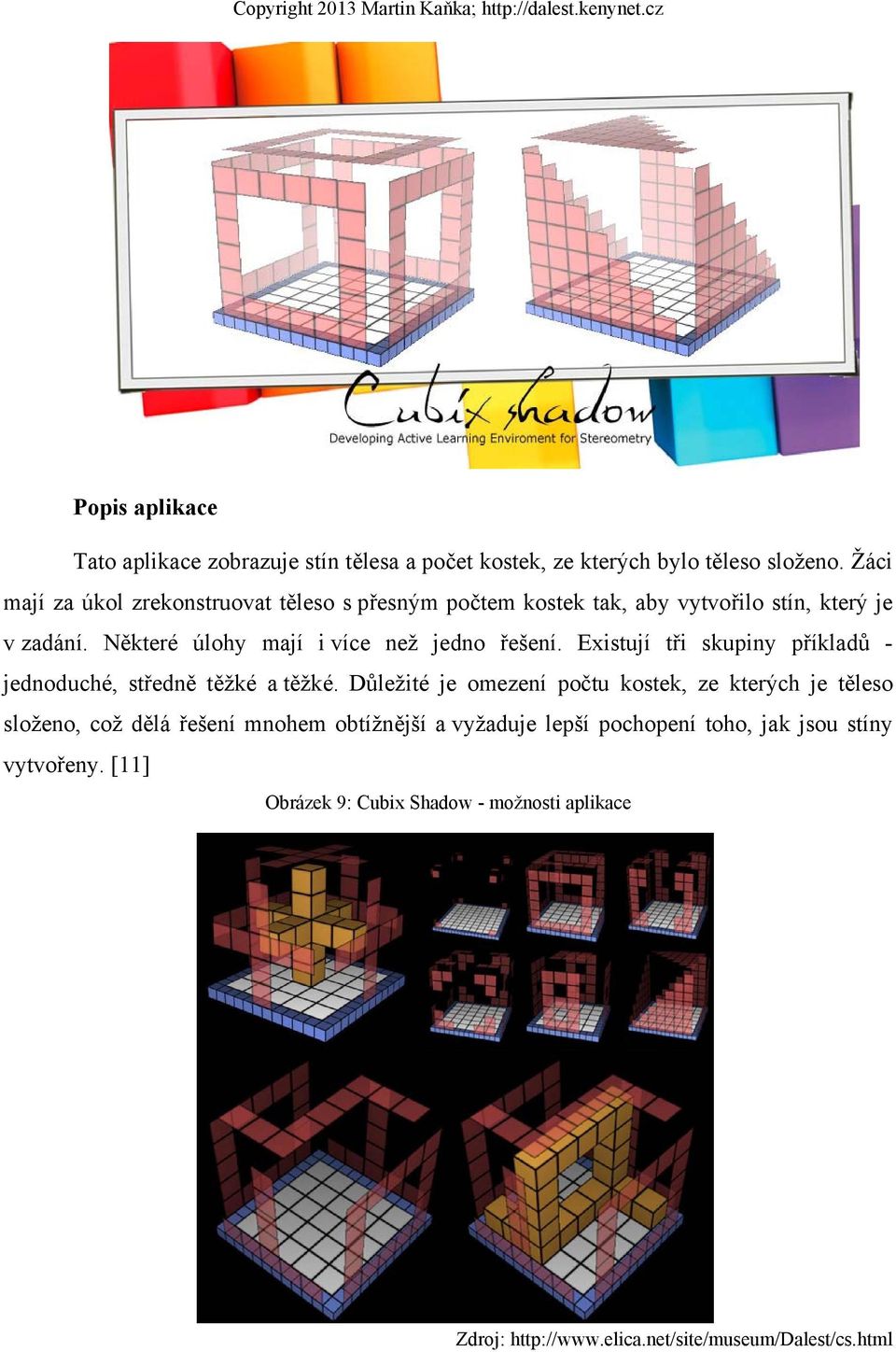 Existují tři skupiny příkladů - jednoduché, středně těžké a těžké.