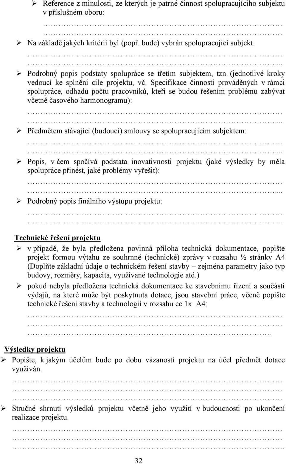 Specifikace činností prováděných v rámci spolupráce, odhadu počtu pracovníků, kteří se budou řešením problému zabývat včetně časového harmonogramu):.