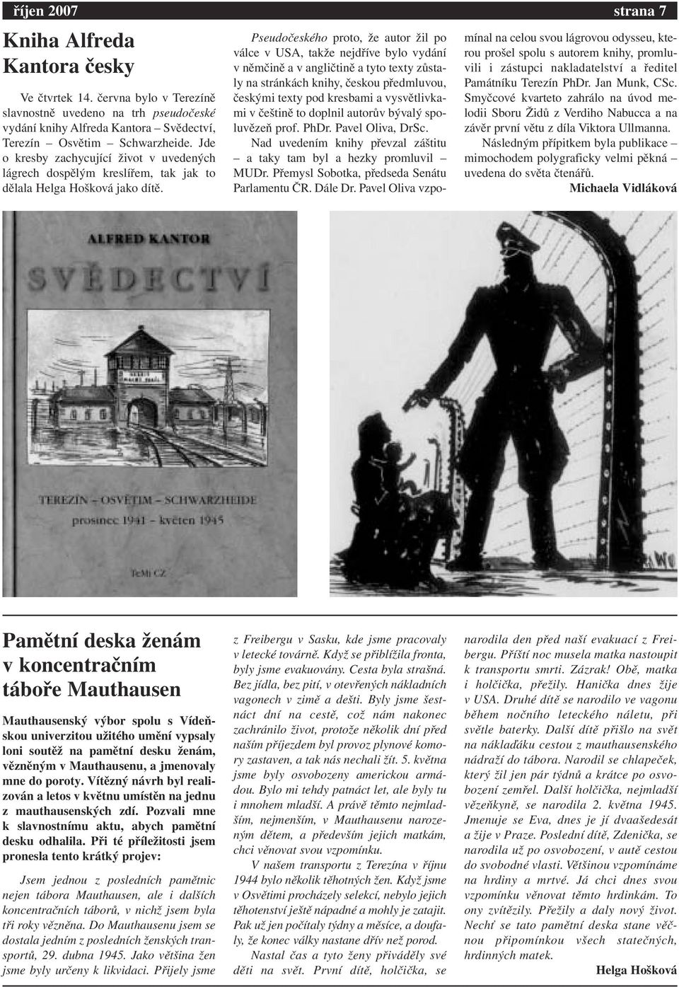 Pseudočeského proto, že autor žil po válce v USA, takže nejdříve bylo vydání v němčině a v angličtině a tyto texty zůstaly na stránkách knihy, českou předmluvou, českými texty pod kresbami a