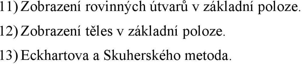 12) Zobrazení těles  13)