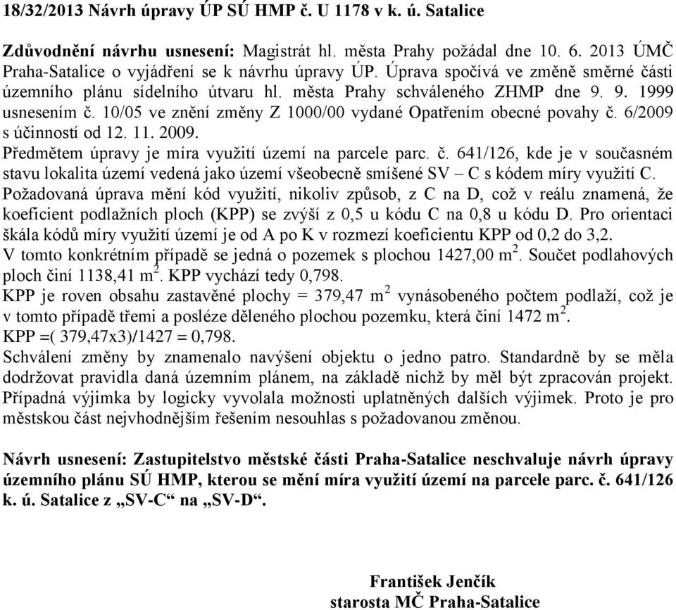 6/2009 s účinností od 12. 11. 2009. Předmětem úpravy je míra využití území na parcele parc. č.