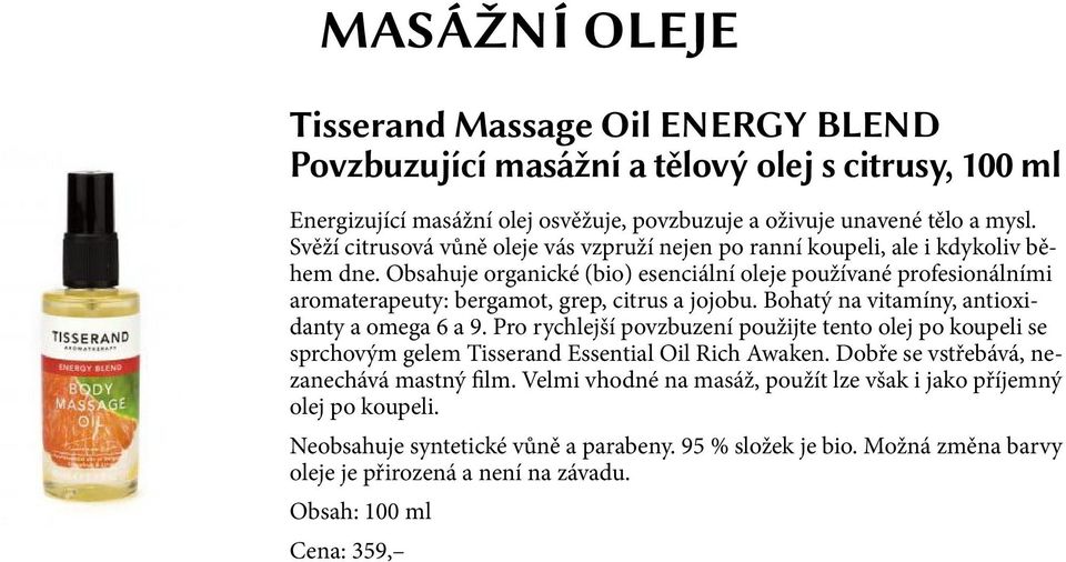 Obsahuje organické (bio) esenciální oleje používané profesionálními aromaterapeuty: bergamot, grep, citrus a jojobu. Bohatý na vitamíny, antioxidanty a omega 6 a 9.