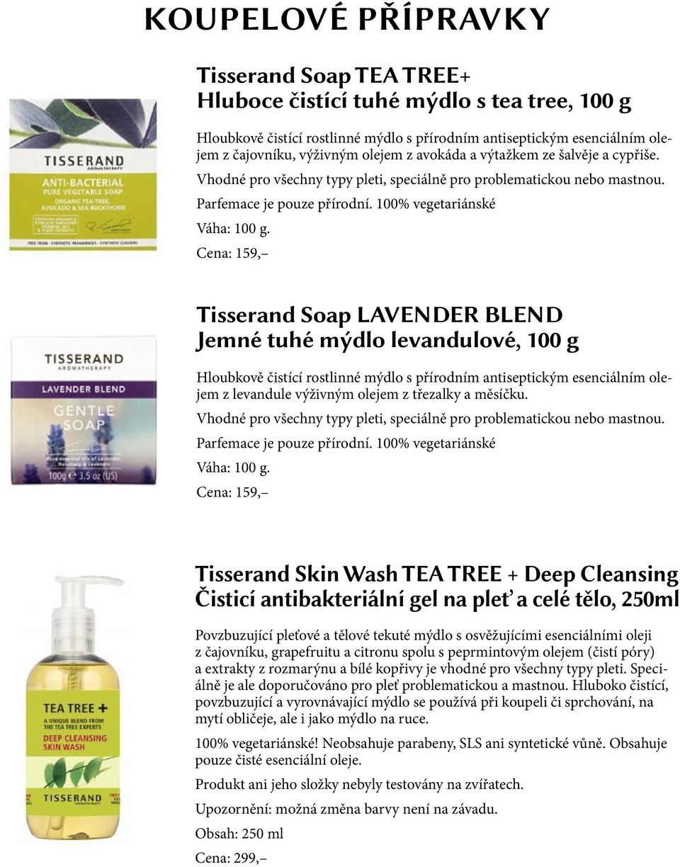 Cena: 159, Tisserand Soap LAVENDER BLEND Jemné tuhé mýdlo levandulové, 100 g Hloubkově čistící rostlinné mýdlo s přírodním antiseptickým esenciálním olejem z levandule výživným olejem z třezalky a