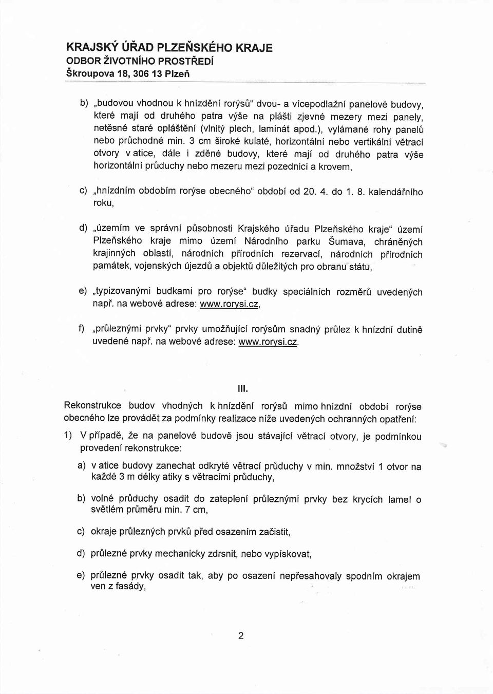 3 cm 5irok6 kulat6, horizontdlni nebo vertik6lni v6traci otvory v atice, d6le i zd6ne budovy, kter6 maji od druh6ho patra vyise horizontdlni prfiduchy nebo mezeru mezi pozednici a krovem,