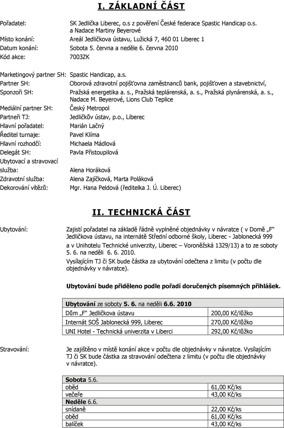 s., Pražská teplárenská, a. s., Pražská plynárenská, a. s., Nadace M. Beyerov