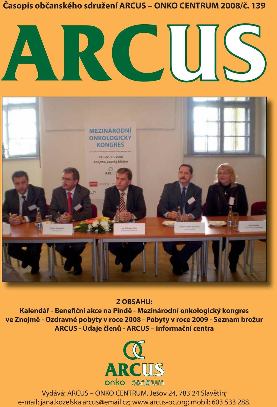 Ozdravné pobyty v roce 2008 - Pobyty v roce 2009 - Seznam brožur ARCUS - Údaje členů - ARCUS