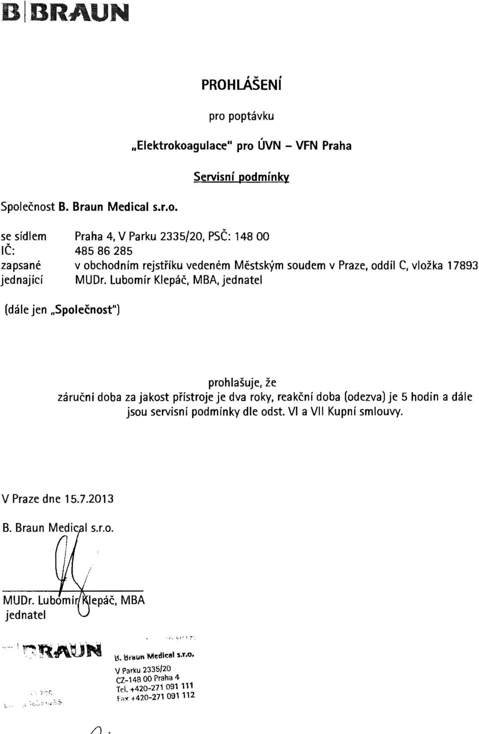 Mestskym soudem v Praze, oddu C, vlozka 17893 jednajici MUDr.