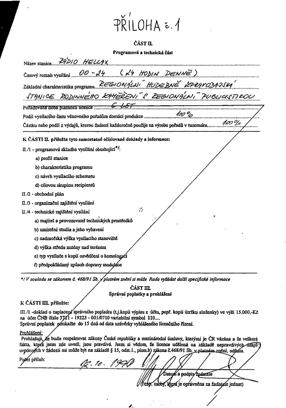 /l - programová skladba vysílání obsahující ': a) profil stanice b) charakteristika programu c) návrh vysílacího schématu d) cílovou skupinu recipientů II./2 - obchodní plán II.