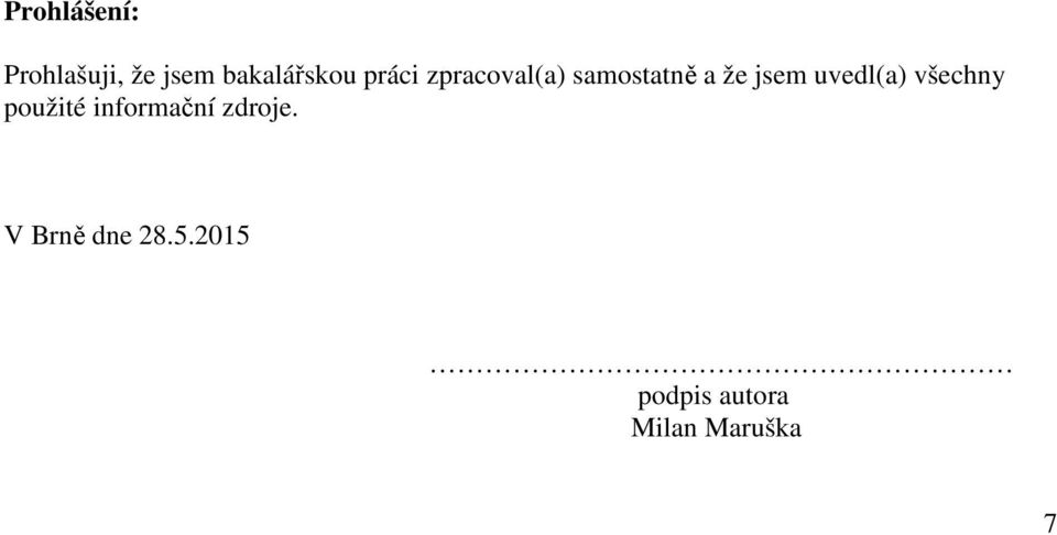 uvedl(a) všechny použité informační zdroje.