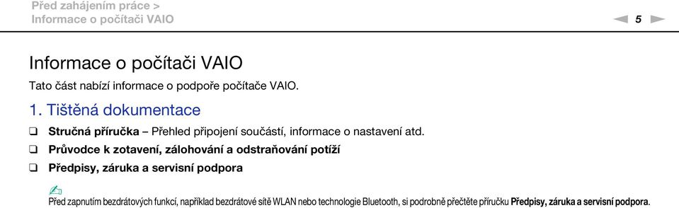 Průvodce k zotavení, zálohování a odstraňování potíží Předpisy, záruka a servisní podpora Před zapnutím bezdrátových