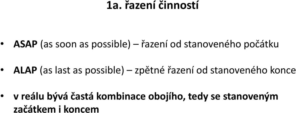 zpětné řazení od stanoveného konce v reálu bývá častá