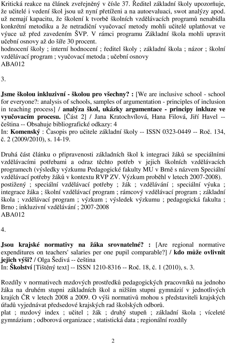 V rámci programu Základní škola mohli upravit uební osnovy až do šíe 30 procent.