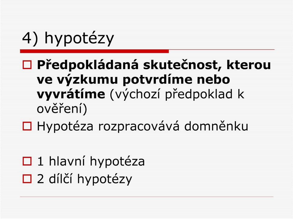 předpoklad k ověření) Hypotéza rozpracovává