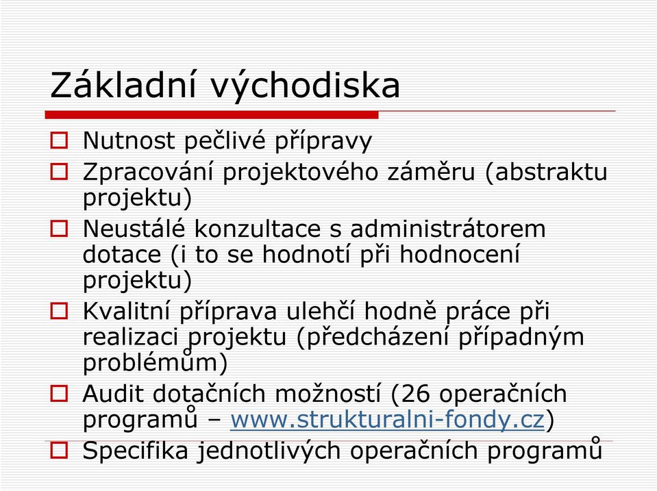 příprava ulehčí hodně práce při realizaci projektu (předcházení případným problémům) Audit