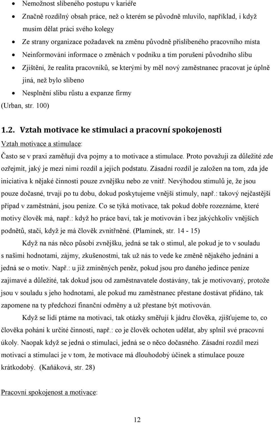 než bylo slíbeno Nesplnění slibu růstu a expanze firmy (Urban, str. 100) 1.2.