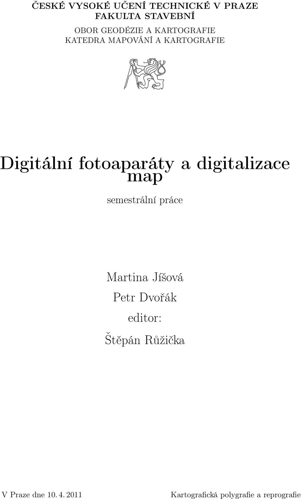 digitalizace map semestrální práce Martina Jíšová Petr Dvořák editor: