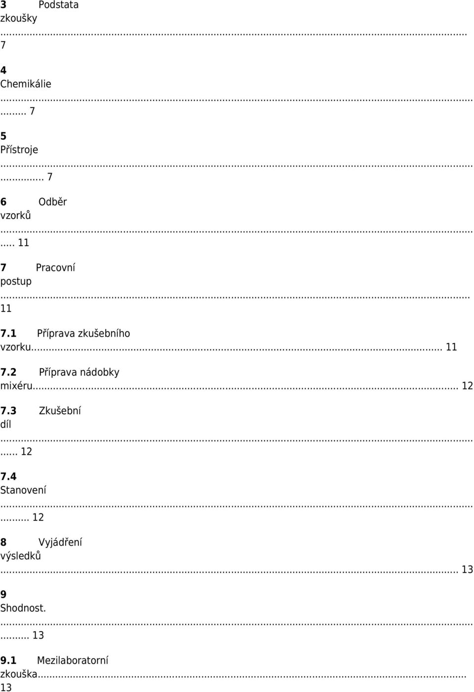 .. 12 7.3 Zkušební díl... 12 7.4 Stanovení... 12 8 Vyjádření výsledků.