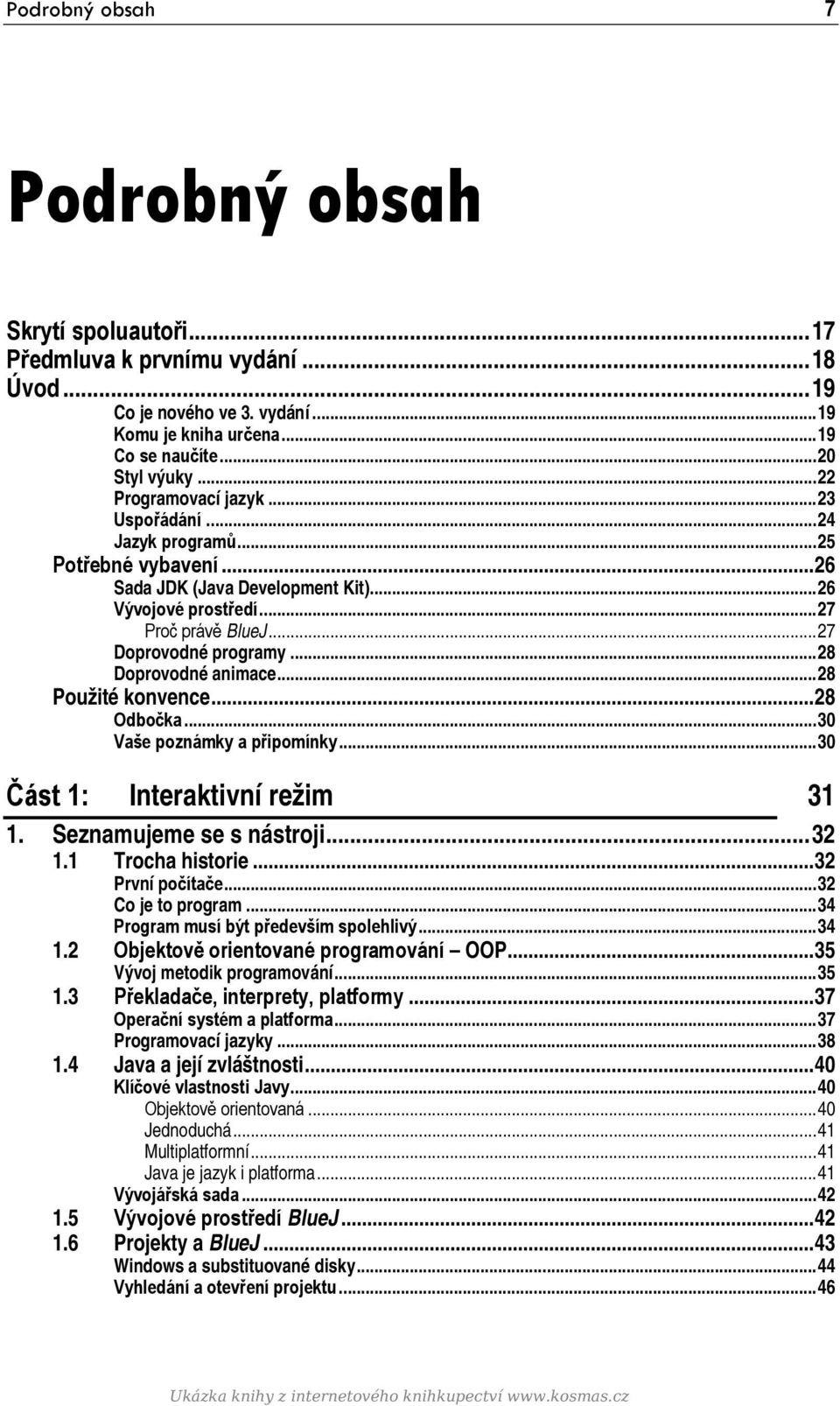 .. 27 Doprovodné programy... 28 Doprovodné animace... 28 Použité konvence... 28 Odbočka... 30 Vaše poznámky a připomínky... 30 Část 1: Interaktivní režim 31 1. Seznamujeme se s nástroji... 32 1.