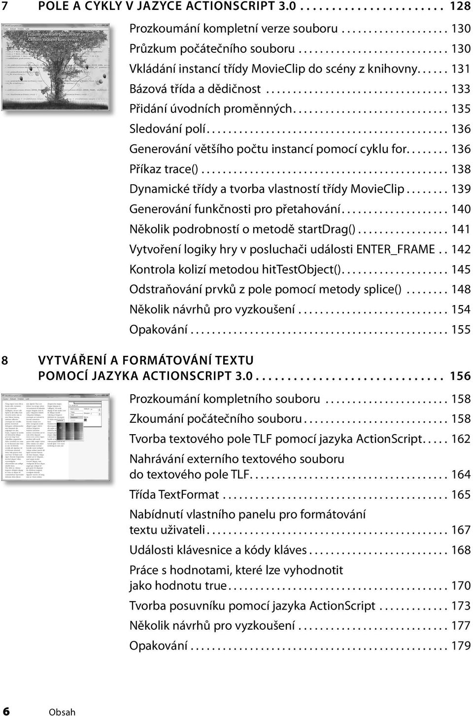 ............................ 135 Sledování polí............................................. 136 Generování většího počtu instancí pomocí cyklu for........ 136 Příkaz trace().