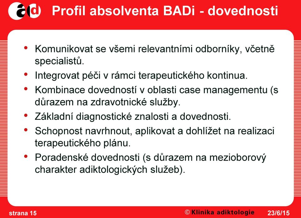 Kombinace dovedností v oblasti case managementu (s důrazem na zdravotnické služby.