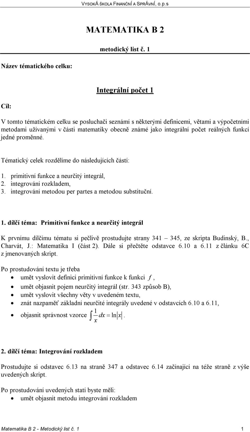 funkcí jedné proměnné. Tématický celek rozdělíme do následujících částí: 1.