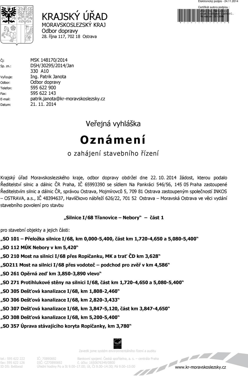 2014 Veřejná vyhláška Oznámení o zahájení stavebního řízení Krajský úřad Moravskoslezského kraje, odbor dopravy obdržel dne 22. 10.