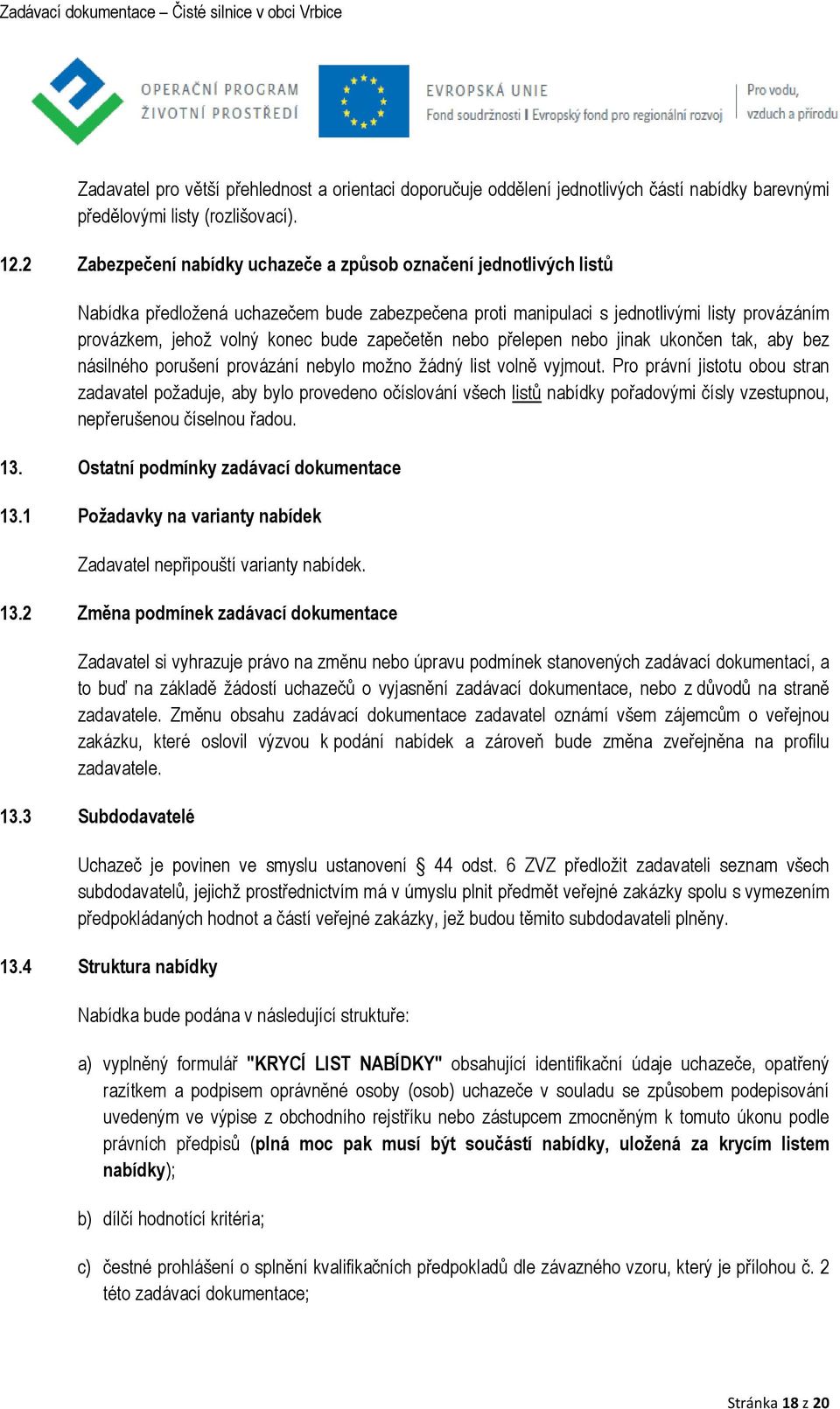 zapečetěn nebo přelepen nebo jinak ukončen tak, aby bez násilného porušení provázání nebylo možno žádný list volně vyjmout.