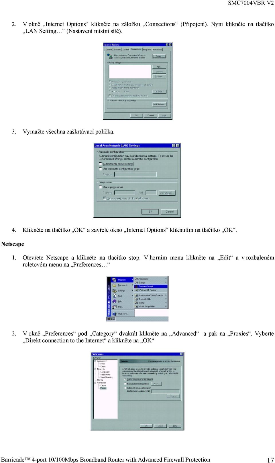 Otevřete Netscape a klikněte na tlačítko stop. V horním menu klikněte na Edit a v rozbaleném roletovém menu na Preferences 2.