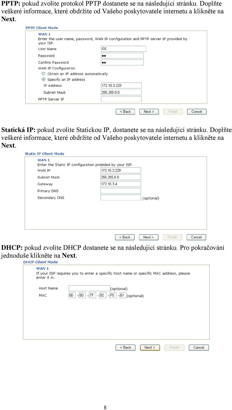 Statická IP: pokud zvolíte Statickou IP, dostanete se na následující stránku.