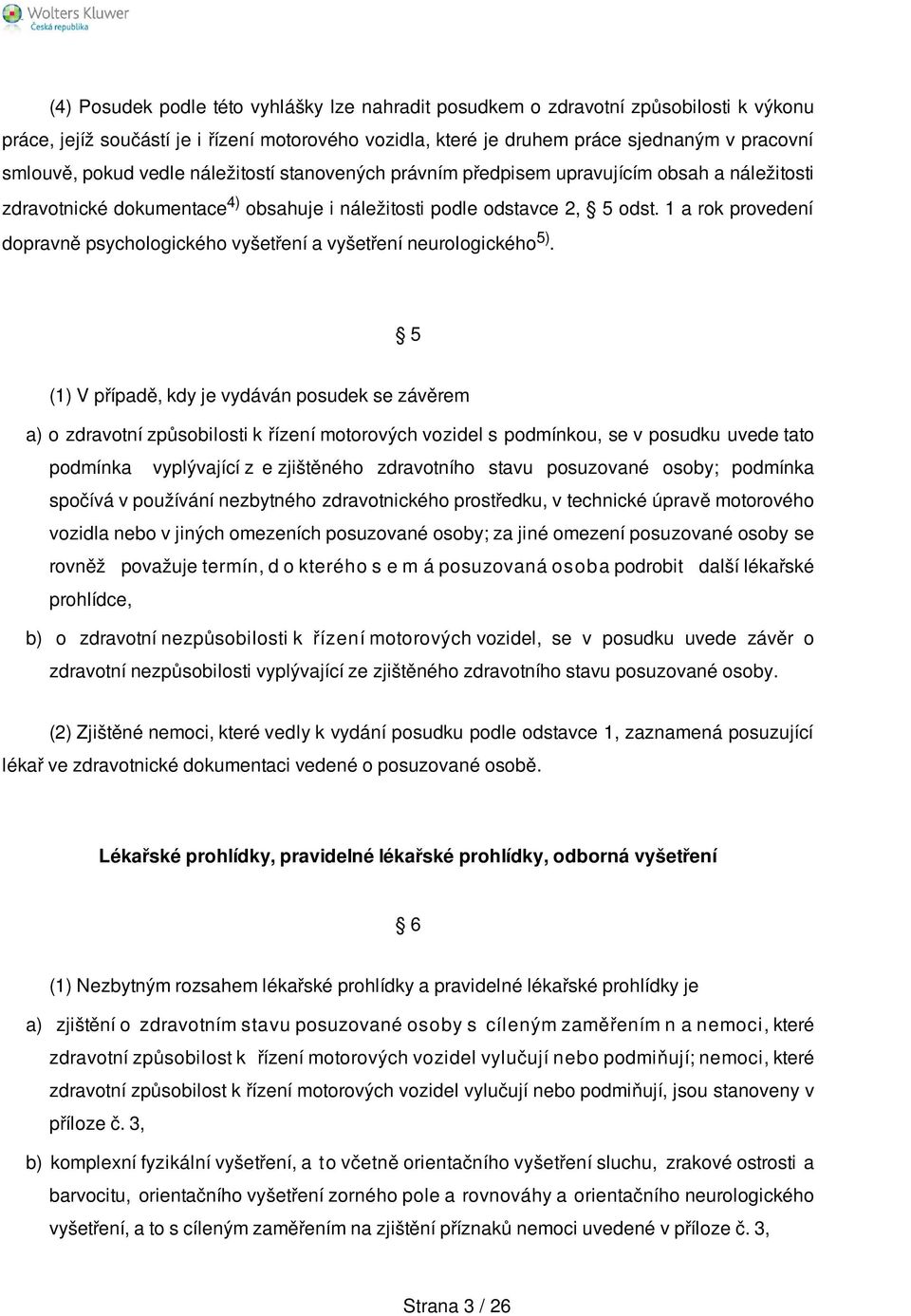 1 a rok provedení dopravně psychologického vyšetření a vyšetření neurologického 5).