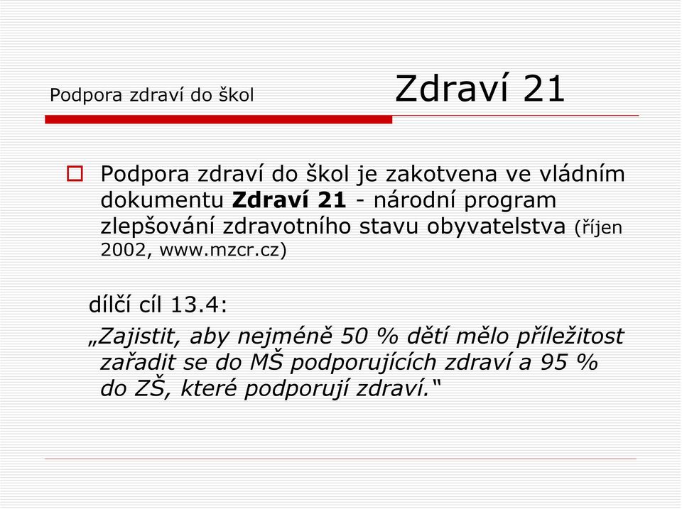 (říjen 2002, www.mzcr.cz) dílčí cíl 13.