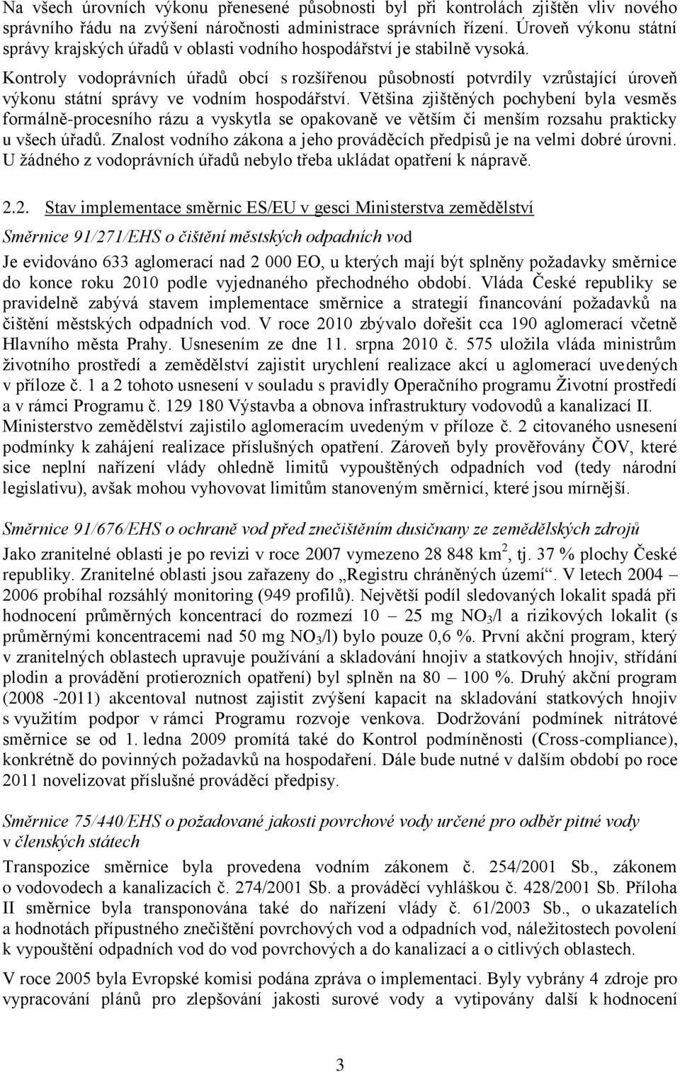 Kontroly vodoprávních úřadů obcí s rozšířenou působností potvrdily vzrůstající úroveň výkonu státní správy ve vodním hospodářství.