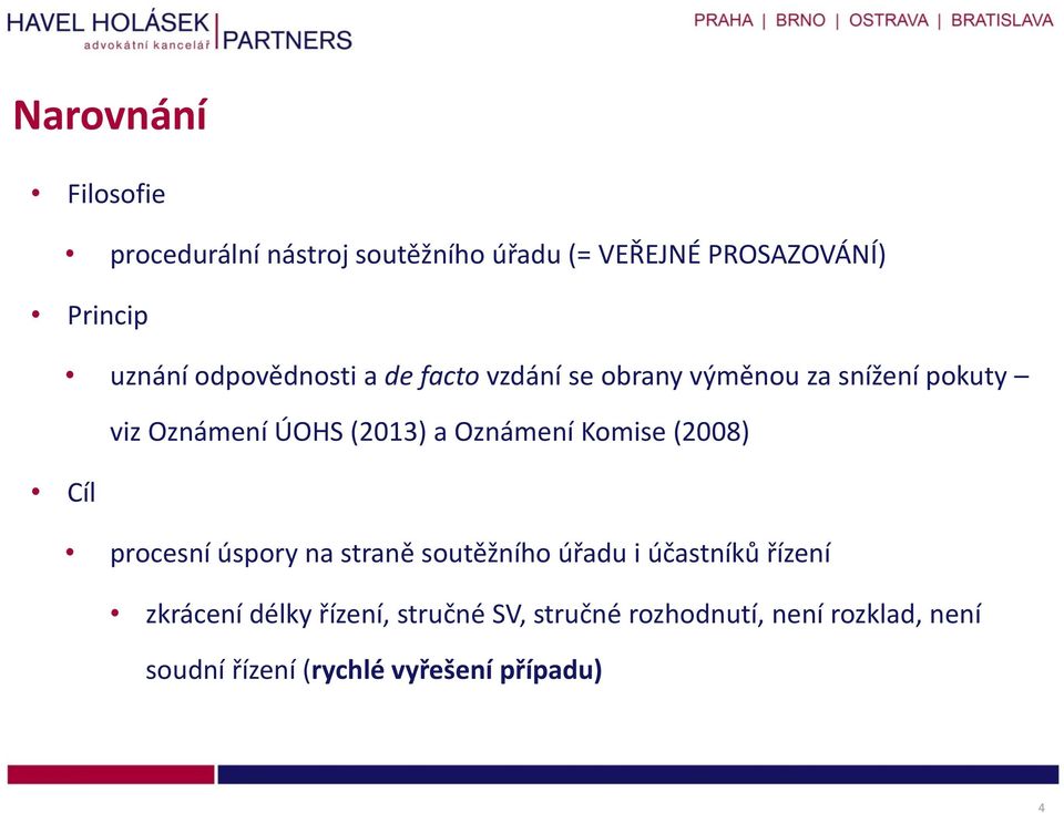 Oznámení Komise (2008) Cíl procesní úspory na straně soutěžního úřadu i účastníků řízení zkrácení