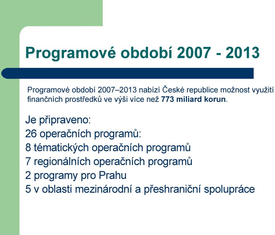 Je připraveno: 26 operačních programů: 8 tématických operačních programů 7
