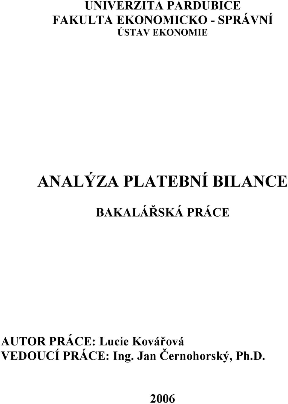 BILANCE BAKALÁŘSKÁ PRÁCE AUTOR PRÁCE: Lucie