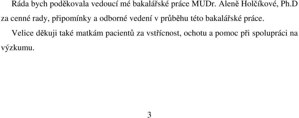 D za cenné rady, připomínky a odborné vedení v průběhu této