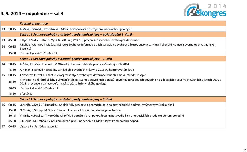 Krejčí: Využití LiDARu (DMR 5G) pro přesné vymezení svahových deformací 14 00-15 F.Baliak, V.Janták, P.Mušec, M.