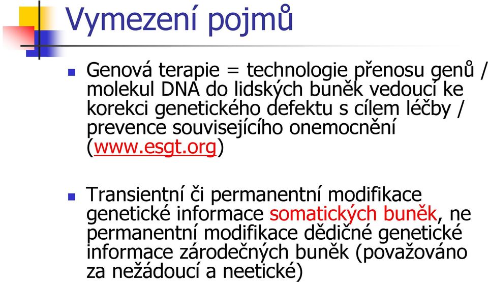 esgt.org) Transientní či permanentní modifikace genetické informace somatických buněk, ne