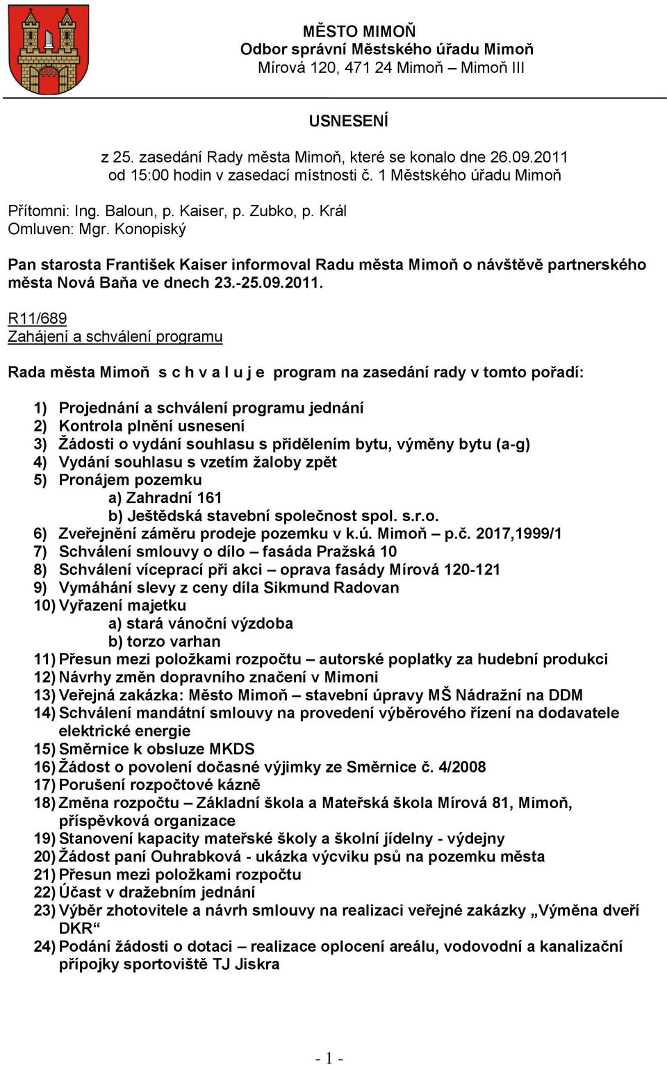 Konopiský Pan starosta František Kaiser informoval Radu města Mimoň o návštěvě partnerského města Nová Baňa ve dnech 23.-25.09.2011.