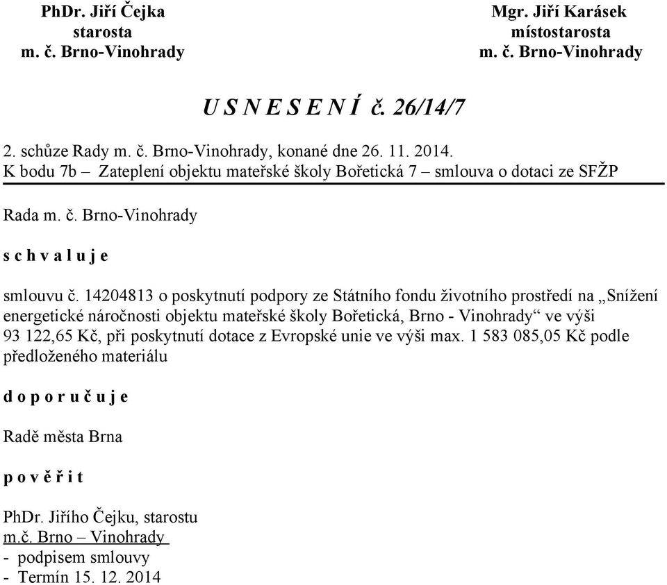 14204813 o poskytnutí podpory ze Státního fondu životního prostředí na Snížení energetické náročnosti objektu mateřské školy Bořetická, Brno -