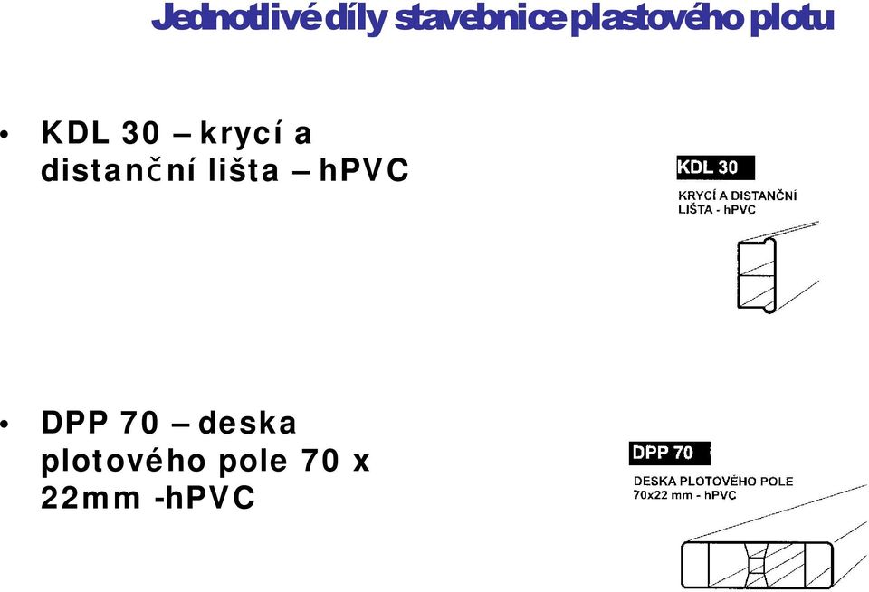 dist a n č ní lišt a hpv C DPP 7 0