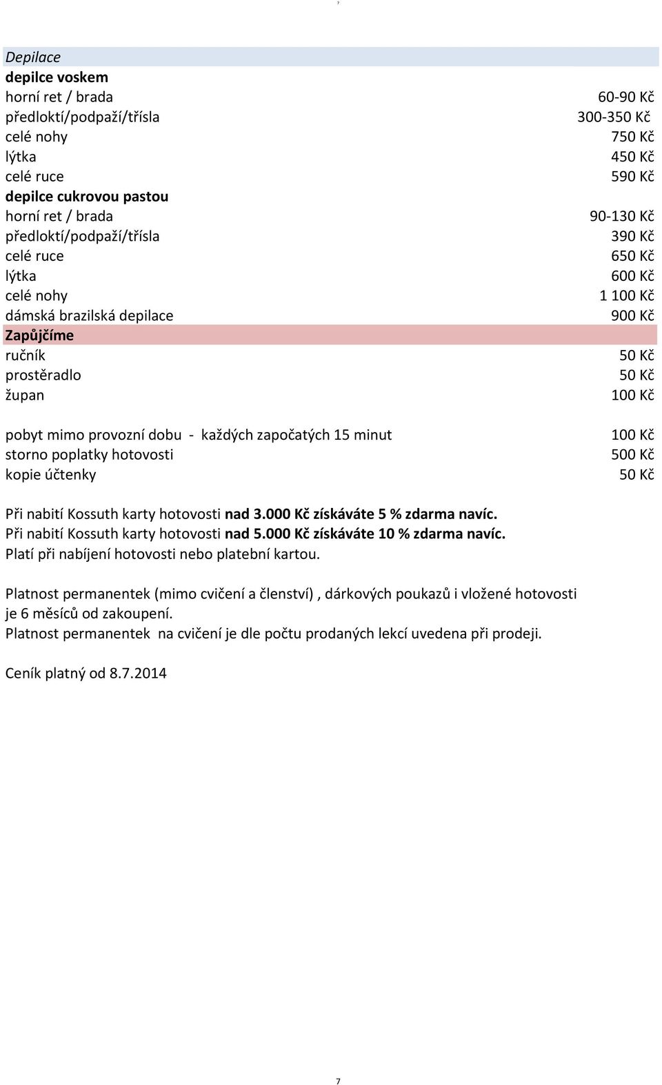 Kč 1 900 Kč 500 Kč Při nabití Kossuth karty hotovosti nad 3.000 Kč získáváte 5 % zdarma navíc. Při nabití Kossuth karty hotovosti nad 5.000 Kč získáváte 10 % zdarma navíc.