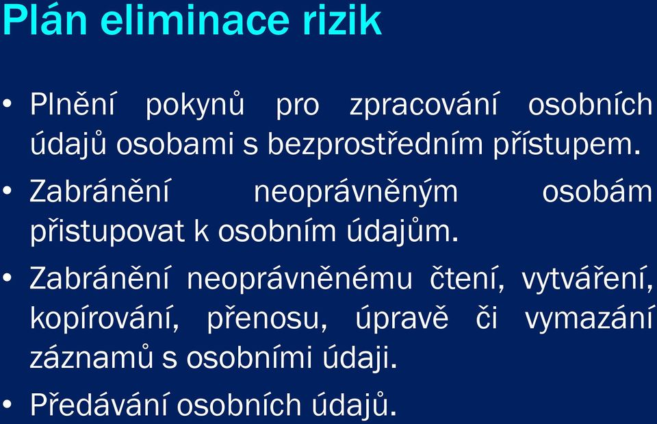 Zabránění neoprávněným osobám přistupovat k osobním údajům.