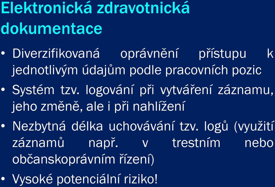 logování při vytváření záznamu, jeho změně, ale i při nahlížení Nezbytná délka