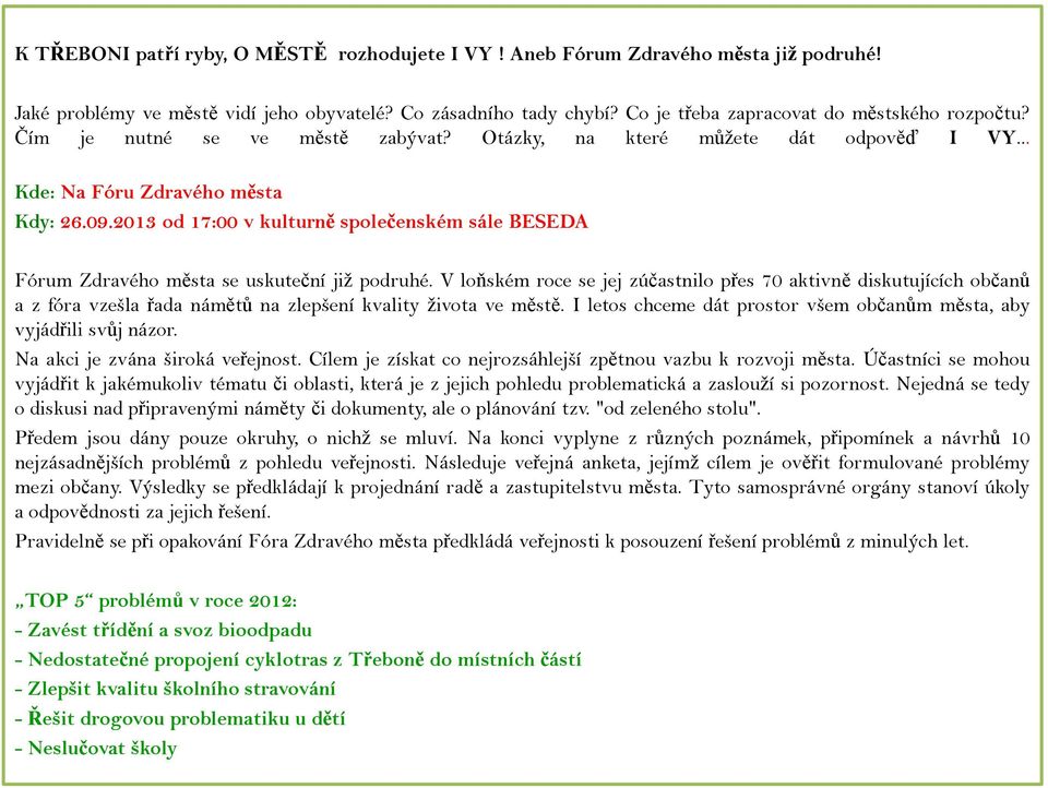 2013 od 17:00 v kulturně společenském sále BESEDA Fórum Zdravého města se uskuteční již podruhé.