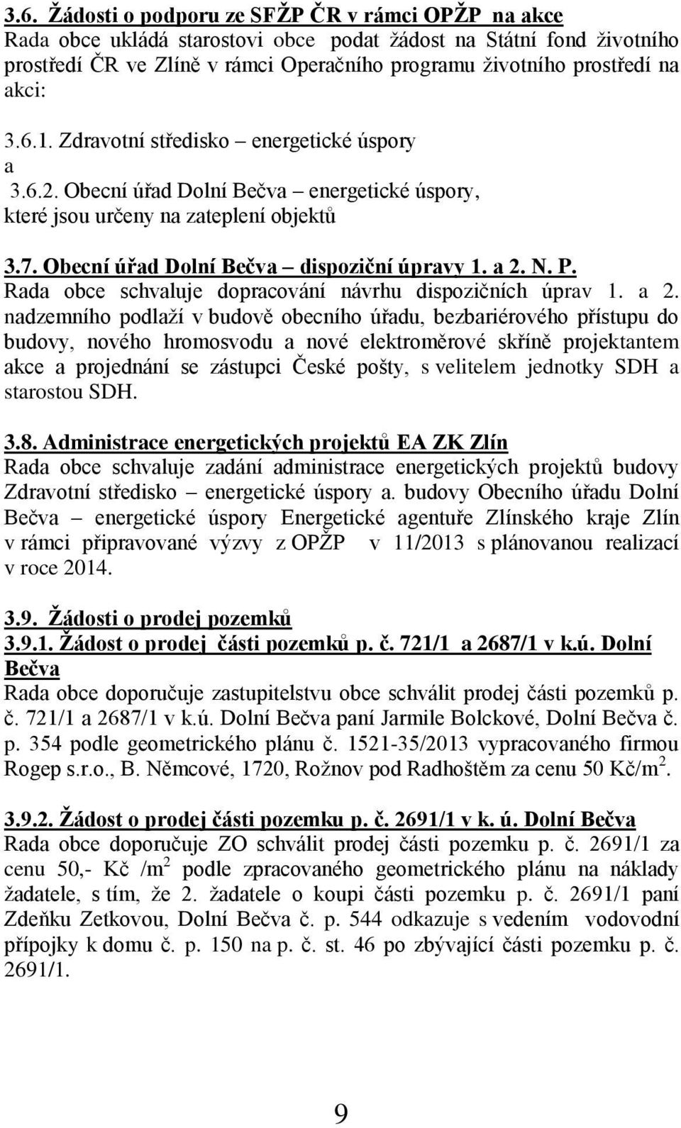 N. P. Rada obce schvaluje dopracování návrhu dispozičních úprav 1. a 2.