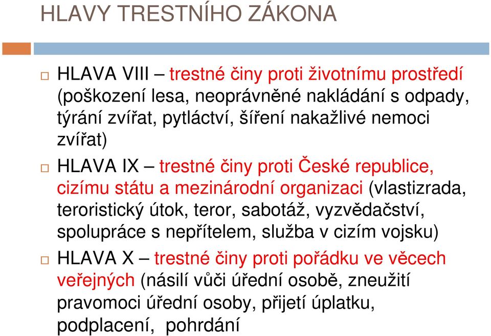 organizaci (vlastizrada, teroristický útok, teror, sabotáž, vyzvědačství, spolupráce s nepřítelem, služba v cizím vojsku) HLAVA X