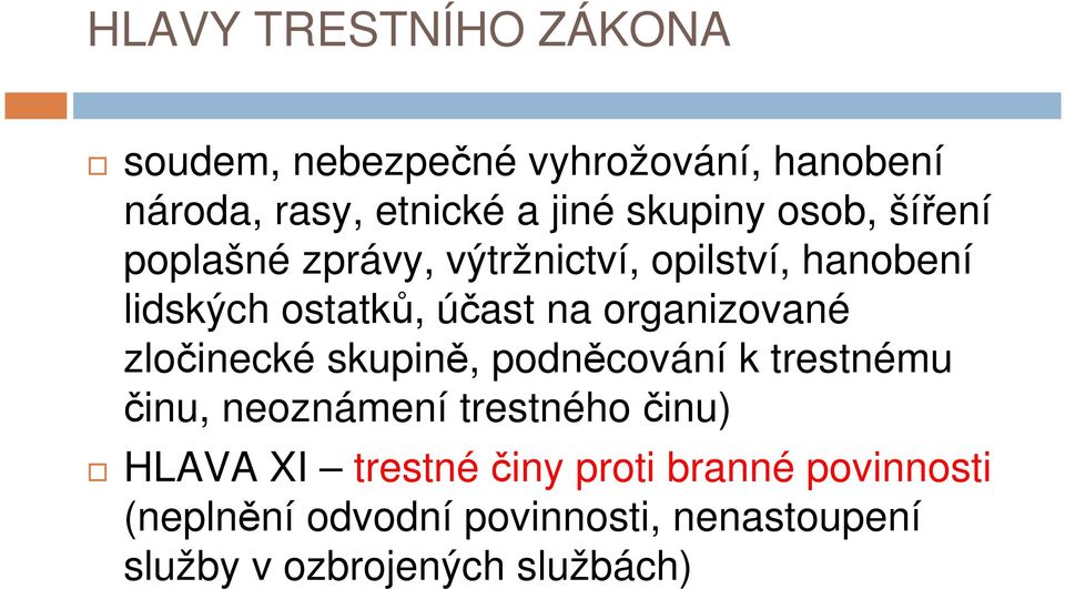 organizované zločinecké skupině, podněcování k trestnému činu, neoznámení trestného činu) HLAVA XI