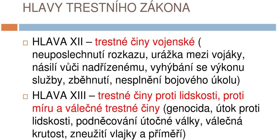 bojového úkolu) HLAVA XIII trestnéčiny proti lidskosti, proti míru a válečné trestnéčiny