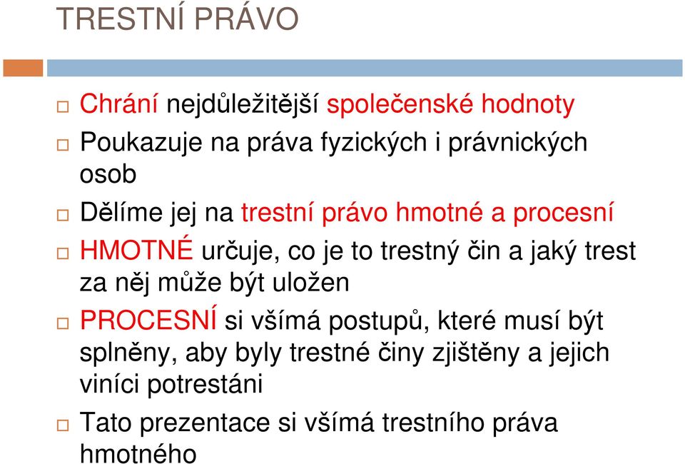 čin a jaký trest za něj může být uložen PROCESNÍ si všímá postupů, které musí být splněny, aby